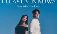 Terjemahan Lirik Lagu Heaven Knows, Sung Si Kyung feat Raisa