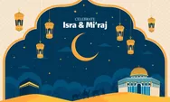 25 Contoh Ucapan Isra Miraj 2025, Penuh Doa dan Inspiratif, Cocok untuk Caption Media Sosial