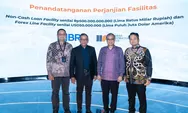 BRI Salurkan Fasilitas Kredit untuk Indonesia Infrastructure Finance (IIF) Demi Dukung Pembangunan Infrastruktur Nasional