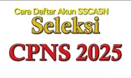 Bersiaplah! Pendaftaran CPNS 2025 Dibuka, Begini Cara Buat Akun SSCASN