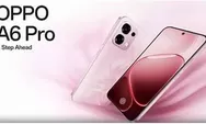Miliki Kelebihan yang Unggul, Inilah 12 Kelebihan OPPO A6t 5G