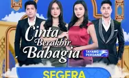 Sinetron Cinta Berakhir Bahagia Segera Tayang!, Layar Drama Indonesia Terbaru Andalan RCTI 