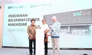 Optimalkan Ekonomi Kerakyatan di Indonesia Timur, BSI Resmikan UMKM Center Makassar