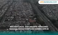 Meski Disetujui DPR, Impian Kota Bekasi Jadi Jakarta Tenggara Bisa Gagal? Cek Faktanya