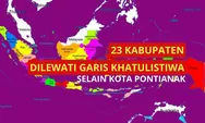 Selain Kota Pontianak, 23 Kabupaten di Indonesia Ini Juga Dilewati Garis Khatulistiwa