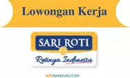 Lowongan Kerja Brand Sari Roti PT Nippon Indosari Corpindo, Lulusan SMA hingga Nol Pengalaman Bisa Lamar