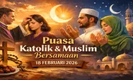 Momen Langka Tahun 2026. Ibadah Puasa Umat Muslim dan Katolik Dimulai Di Tanggal Yang Sama