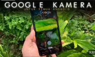 Cara Instal Google Camera di HP Android dengan Mudah, Tutorial Paling Cepat Hanya 5 Menit