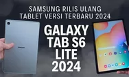 Ini Baru Tablet! Samsung Galaxy Tab S6 Lite 2024, Harga Murah, Beli Dapat Bonus S Pen Inklusif dan TWS