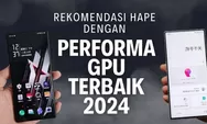 Daftar Smartphone Teratas dengan Performa GPU Tertinggi Menurut Antutu 2024, Wajib Beri Hormat Nih!