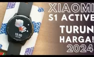 Review Lengkap Xiaomi Watch S1 Active yabg Kini Turun Harga Jadi Makin Murah di 2024
