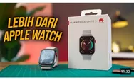 Lebih Keren dari Apple Watch SE! Sudah Hadir Huawei Watch Fit 3 Rilis Indonesia 2024, Harga Berbanding Setengah?