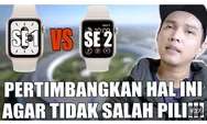 Perbandingan Apple Watch SE 1 dan Apple Watch SE 2 Tahun 2024, Selisih 1 Jutaan, Mana Yang Paling Layak?