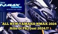 Akhirnya Peluncuran All New Yamaha NMAX 2024 Sudah Fix, Begini Spesifikasi, Fitur, dan Harga 