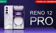 Oppo Reno 12 Pro, Inovasi Terbaru dari Oppo dengan Fitur Canggih dan Desain Mewah