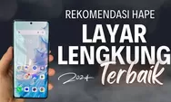 5 Rekomendasi HP Layar Lengkung Terbaik di Tahun 2024 dengan Harga Terjangkau