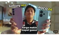Punya Spek Tinggi, POCO F6 vs Samsung A55: Spesifikasi Canggih, Performa Mengesankan, Mana Yang Wajib Dibungkus?