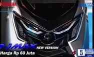 Yamaha Berulah Lagi, Rilis NMAX Tipe Baru Tahun 2025 dengan Harga Rp 60 Jutaan, Apa Saja Keunggulannya?