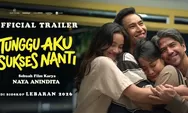 'Tunggu Aku Sukses Nanti' Angkat Tema Tekanan Sosial yang Muncul Saat Lebaran bareng Keluarga