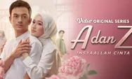 Series Romcom 'A dan Z: InsyaAllah Cinta' Jadi Tayangan Vidio buat Teman Ngabuburit Para Cewek