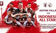 Aston Villa Gelar Pertandingan Persahabatan Lawan Tim Indonesia All-Stars. Cek Harga Tiketnya!
