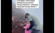 Viral Video Balita Berumur 2 Tahun di Ajak Mendaki Gunung Kerinci Oleh Orang Tuanya, Begini Reaksi Netizen!