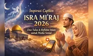 Inspirasi caption Isra Mi’raj bermakna dengan doa tulus dan refleksi iman yang relevan untuk media sosial.