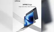 Bukan Tablet Biasa: Infinix XPad Edge Resmi Masuk Indonesia, Tipisnya Kebangetan tapi Rasa PC