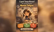 Capek Tanpa Alasan? Bisa Jadi Kamu Mengalami Mental Fatigu”