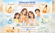 Skincare 2026: Bahan Aktif yang Worth It untuk Semua Usia
