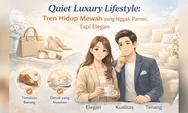 Quiet Luxury Lifestyle: Tren Hidup Mewah yang Nggak Pamer, Tapi Elegan