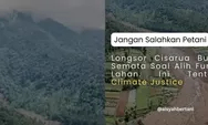 Longsor Cisarua Bukan Sekadar Tanah Turun: Saat Petani Disalahkan, Iklim Bicara Lebih Keras