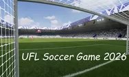 DOWNLOAD UFL Soccer Game 2026: 5 Alasan Mengapa Game Ini Jadi Penantang Serius EA Sports FC