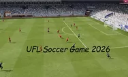 UFL Soccer Game 2026: The Free-to-Play Football Game Challenging EA Sports FC