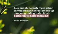 Kata-kata Sakti Ali bin Abi Thalib yang Mampu Mengubah Sudut Pandang tentang Hidup