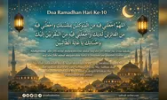 Doa Puasa Hari ke Sepuluh Ramadan: Mohon Jadi Hamba Bertawakal dan Dekat dengan Allah