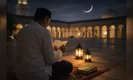 Rahasia Lailatul Qadar: Kumpulan Doa Pendek yang Bisa Dibaca di 10 Malam Terakhir Ramadhan