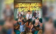 Tunggu Aku Sukses Nanti: Film Lebaran yang Relate Banget Soal Tekanan Hidup Anak Muda