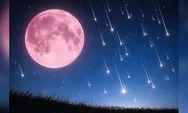 April 2026 Jadi Panggung Langit! Pink Moon hingga Hujan Meteor Siap Bikin Takjub