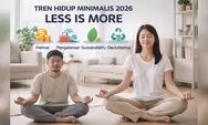 Less is More: Kenapa Gaya Hidup Minimalis Jadi Tren Besar di 2026?