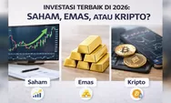 Saham, Emas, atau Kripto? Ini Pilihan Investasi Terbaik di 2026 yang Perlu Kamu Tahu