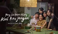 Yang Lain Boleh Hilang, Asal Kau Jangan Segera Tayang di Bioskop, Siapkan Tisu!
