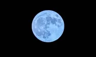 Blue Moon Muncul Malam Ini! Fenomena Langka yang Hanya Datang Beberapa Tahun Sekali, Ini Waktu Terbaik untuk Menyaksikannya