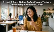 Syarat Terbaru Cara Ajukan GoPay Pinjam 2026 dengan Mudah dan Cepat 