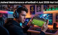 Jadwal Maintenance eFootball 4 Juni 2026 Hari Ini: Bocoran Update Terbaru dari Konami dan Event International Cup
