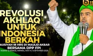 Revolusi Akhlak untuk Indonesia Berkah: Tausiyah Habib Rizieq Shihab di Maulid Akbar DPP FPI