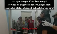 Oknum Polisi Berpangkat AKBP Disebut Jadi Saksi Kunci Buntut Kasus Kematian Misterius Dosen Wanita di Hotel Semarang