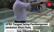 DPRD Tangsel Perintahkan Bongkar Jembatan Kencana Loka, Diduga Belum Kantongi PBG