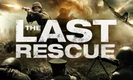 Review Film The Last Rescue (2015), Kisah Tiga Prajurit AS Terjebak Di Wilayah NAZI Pada Perang Dunia II