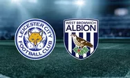 Prediksi Leicester City Vs West Bromwich Albion, The Foxes Siap Libas The Baggies di Laga Championship